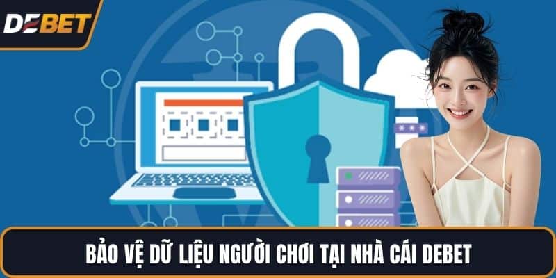 Bảo vệ dữ liệu người chơi tại nhà cái DEBET