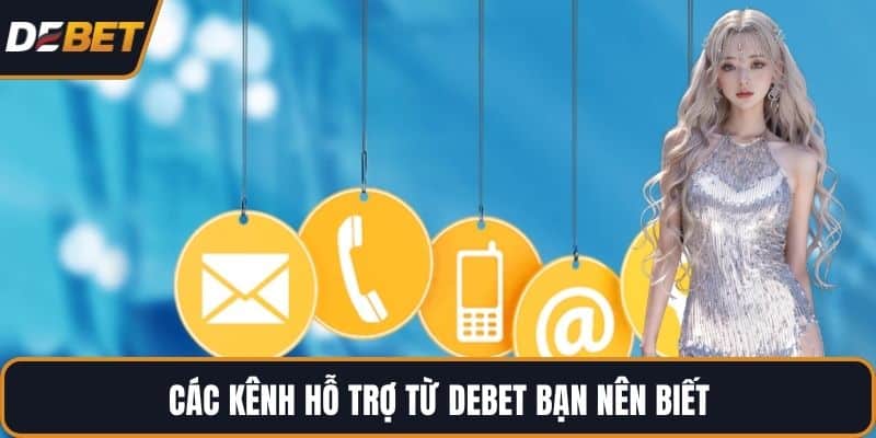 Các kênh hỗ trợ từ DEBET bạn nên biết