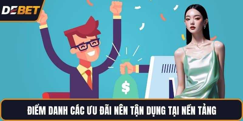 Điểm danh các ưu đãi nên tận dụng tại nền tảng