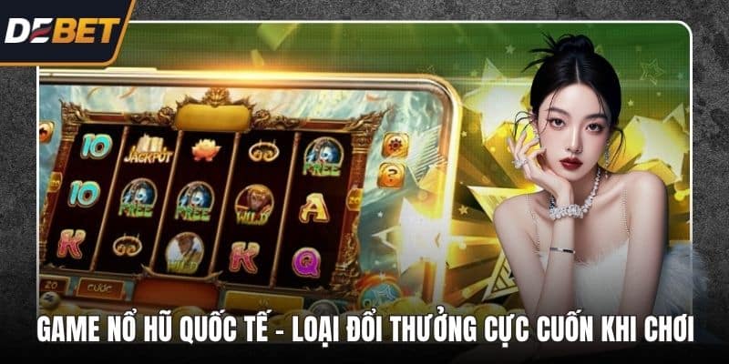 Game nổ hũ quốc tế