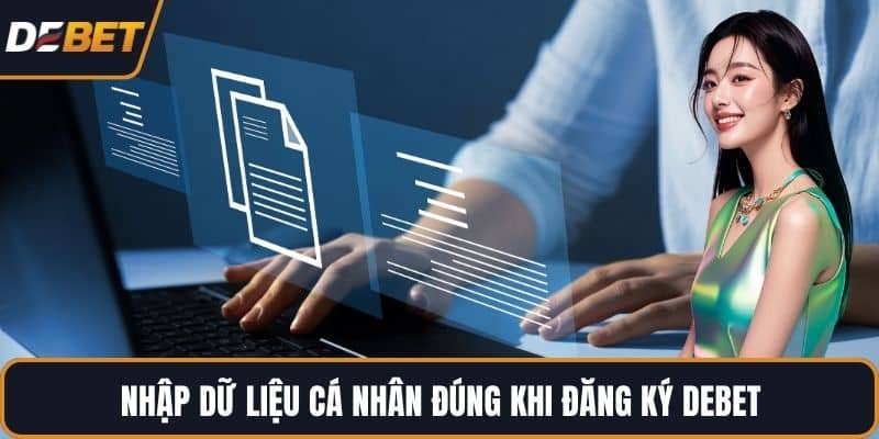 Nhập dữ liệu cá nhân đúng khi đăng ký DEBET