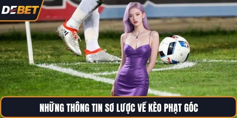 Những thông tin sơ lược về kèo phạt góc