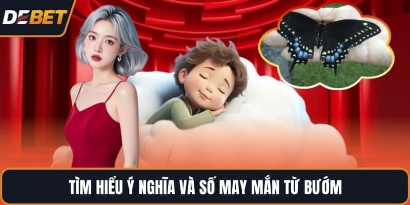 Tìm hiểu ý nghĩa và số may mắn từ bướm