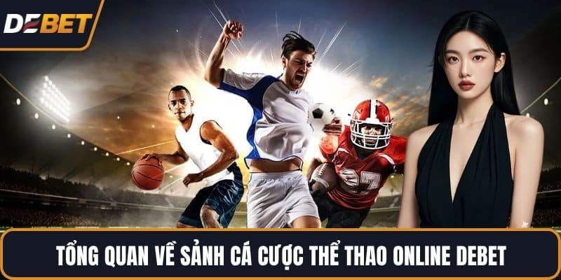 Tổng quan về sảnh cá cược thể thao online DEBET