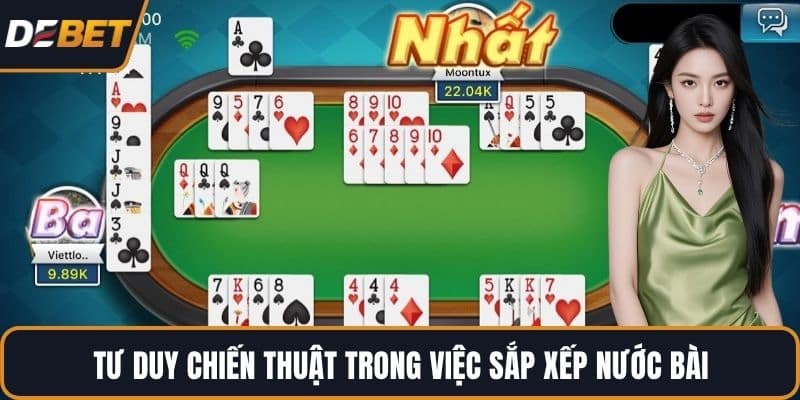 Tư duy chiến thuật trong việc sắp xếp nước bài